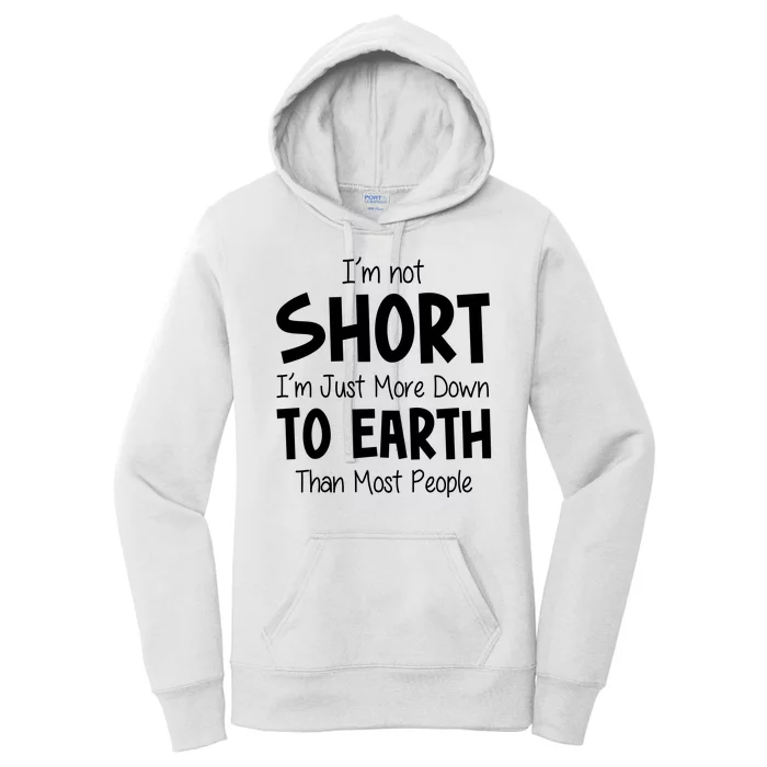 Im Not Short Im Just More Down To Earth Than Most People Women's Pullover Hoodie