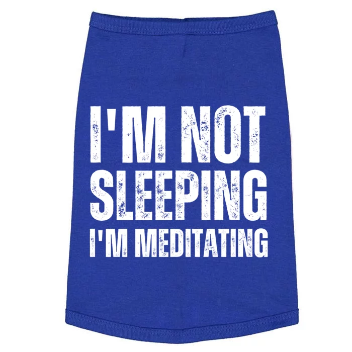 IM Not Sleeping IM Meditating Funny FatherS Day Great Gift Doggie Tank