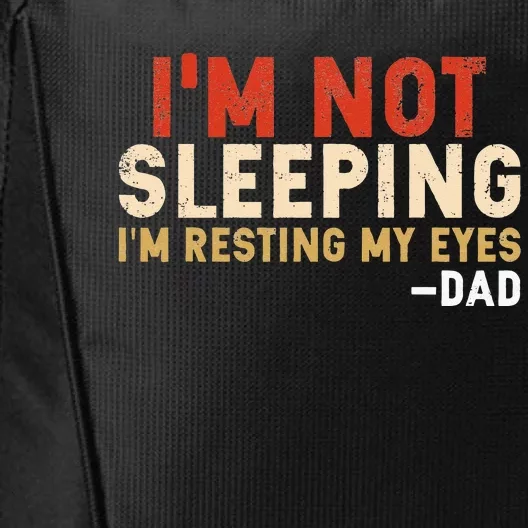 Im Not Sleeping Im Just Resting My Eyes Funny Daddy City Backpack