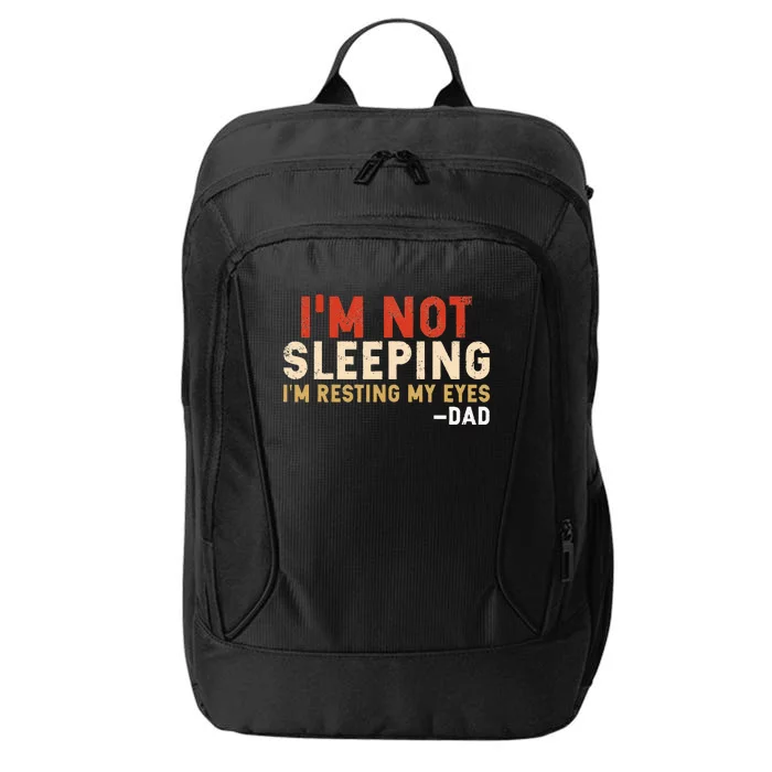 Im Not Sleeping Im Just Resting My Eyes Funny Daddy City Backpack