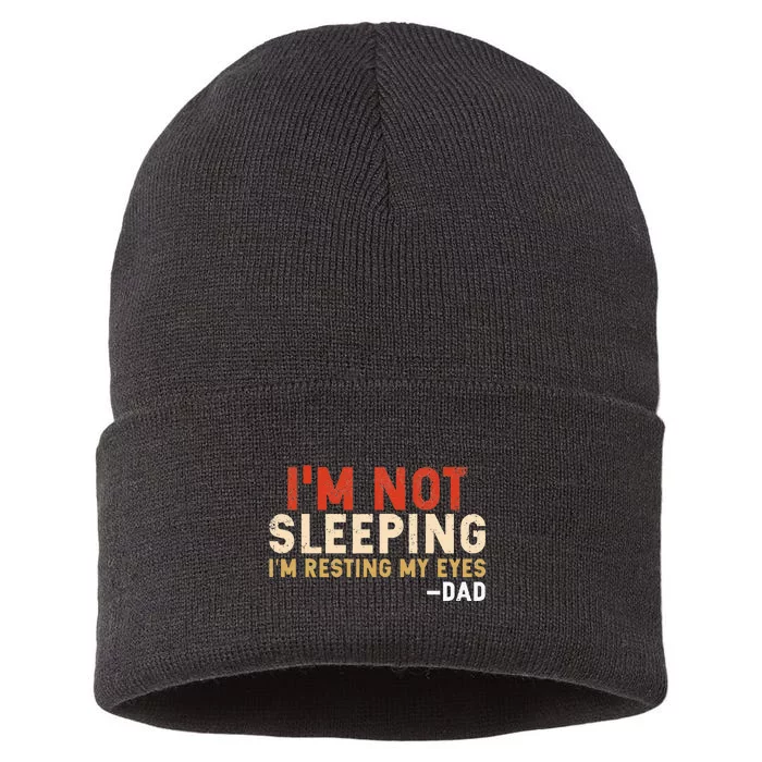 Im Not Sleeping Im Just Resting My Eyes Funny Daddy Sustainable Knit Beanie