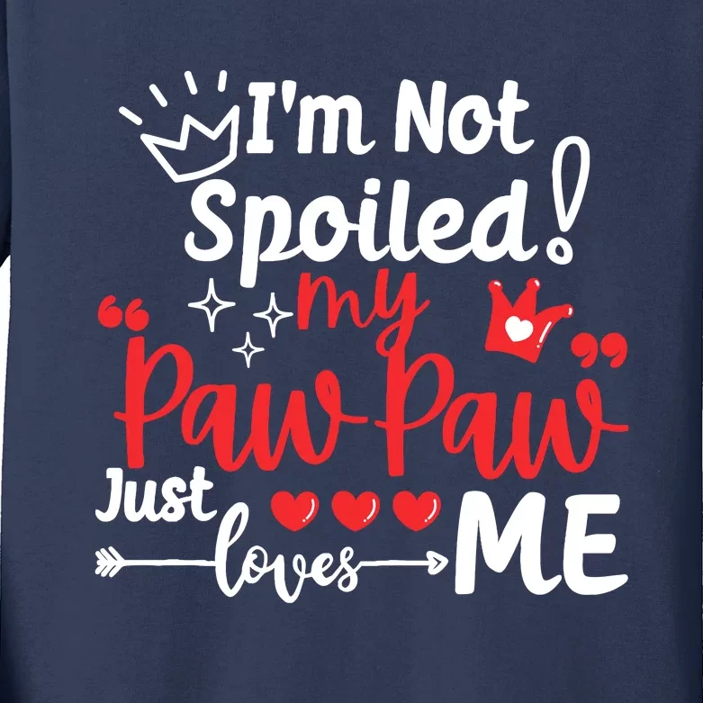 IM Not Spoiled My Pawpaw Just Loves Me Team Matching Kids Long Sleeve Shirt