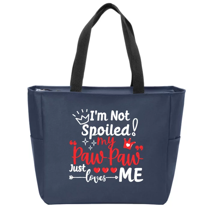 IM Not Spoiled My Pawpaw Just Loves Me Team Matching Zip Tote Bag