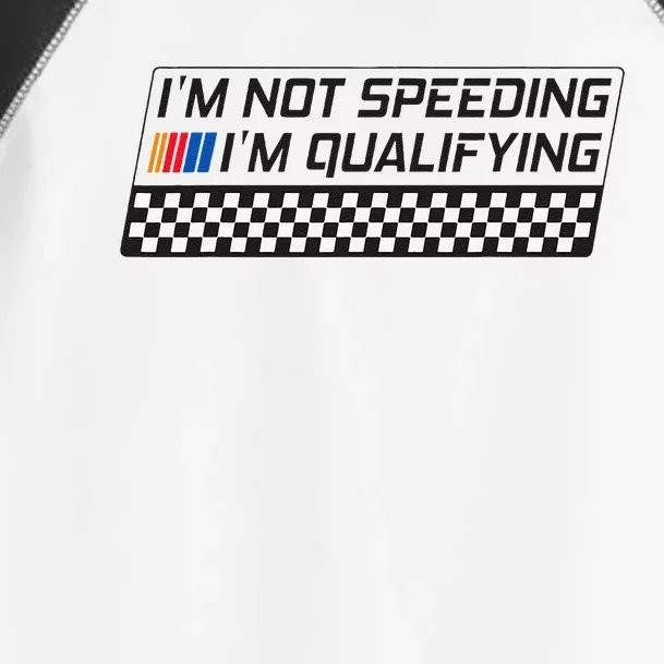 IM Not Speeding IM Qualifying Funny Racing Car Driver Toddler Fine Jersey T-Shirt