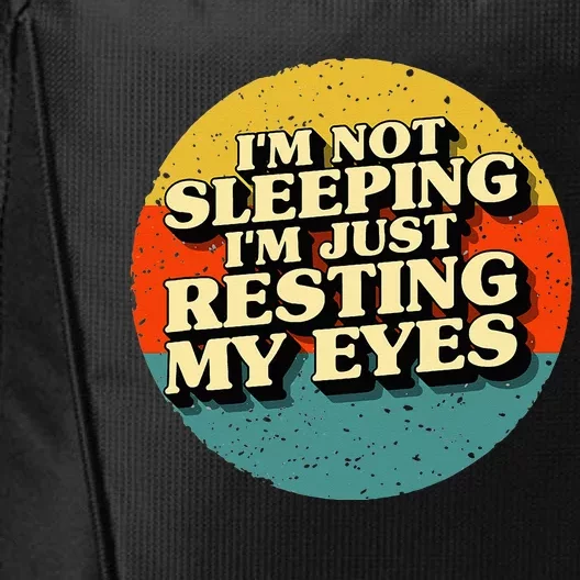 I'm Not Sleeping I'm Just Resting My Eyes City Backpack