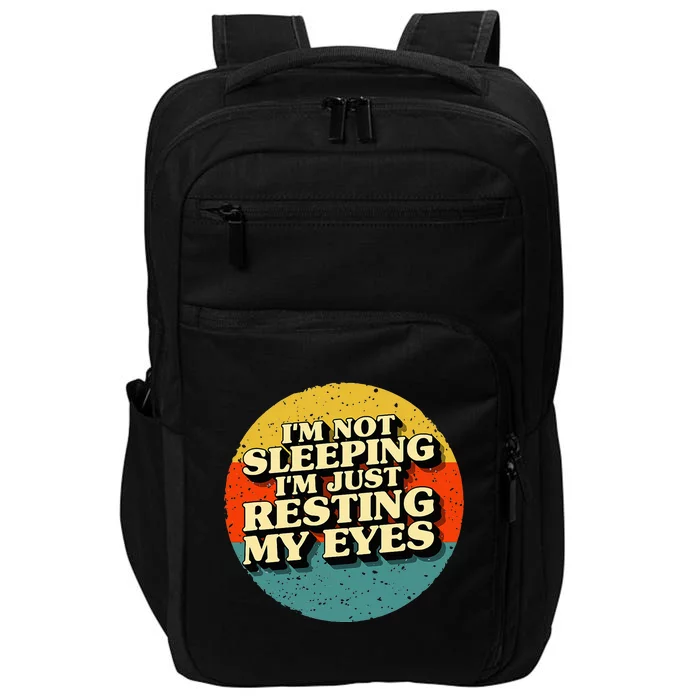 I'm Not Sleeping I'm Just Resting My Eyes Impact Tech Backpack