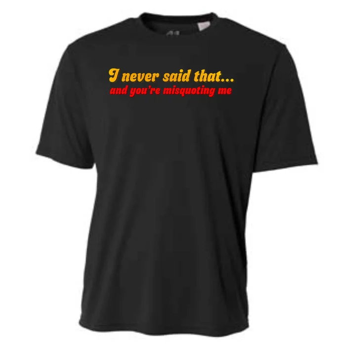 I Never Said That Cooling Performance Crew T-Shirt