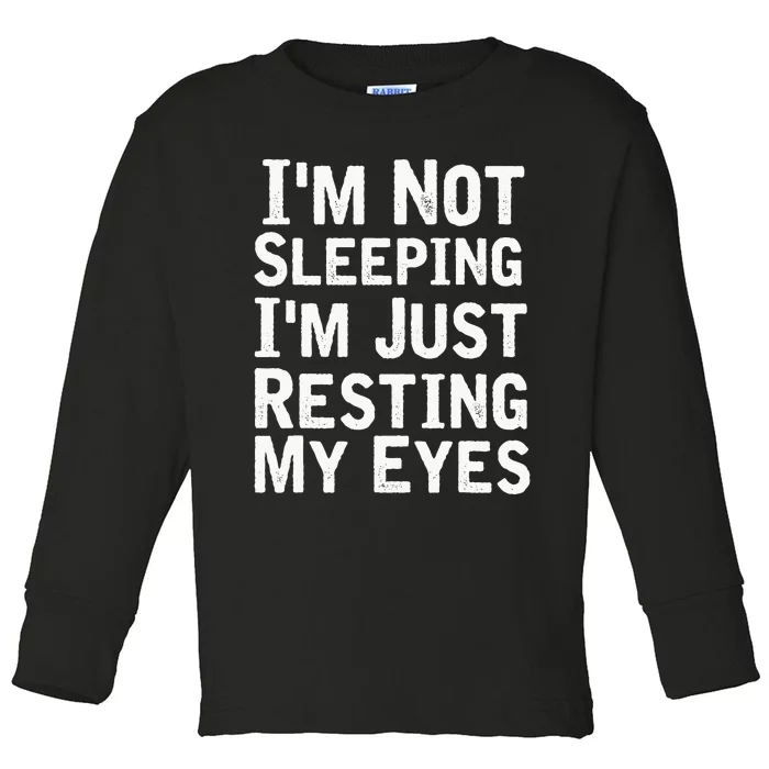 Im Not Sleeping Im Just Resting My Eyes Dad Joke Toddler Long Sleeve Shirt