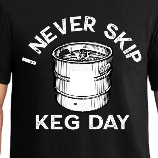 I Never Skip Keg Day Gift Funny Beer Ing Joke Cool Gift Pajama Set