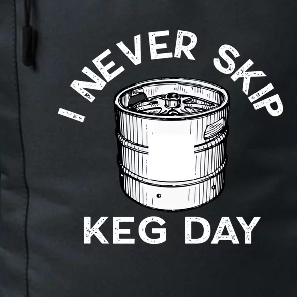 I Never Skip Keg Day Gift Funny Beer Ing Joke Cool Gift Daily Commute Backpack