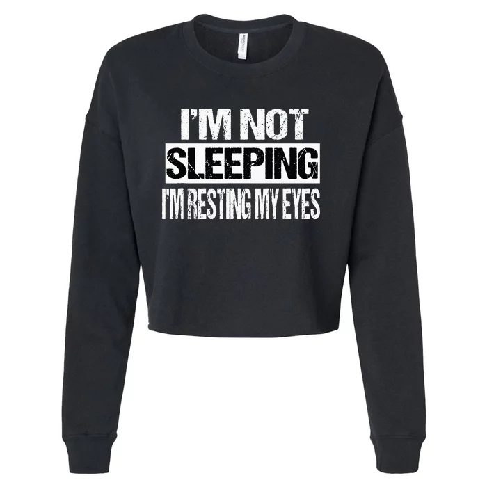 Im Not Sleeping Im Just Resting My Eyes Cropped Pullover Crew