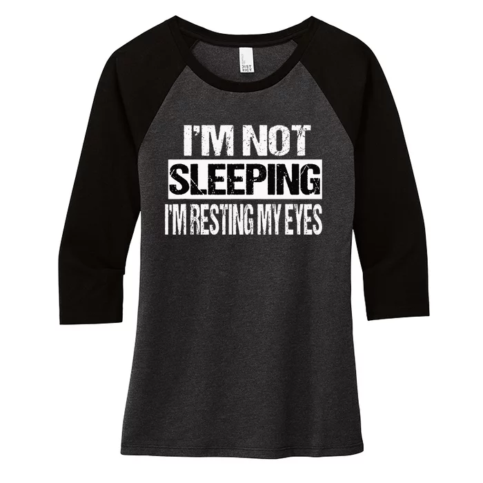 Im Not Sleeping Im Just Resting My Eyes Women's Tri-Blend 3/4-Sleeve Raglan Shirt