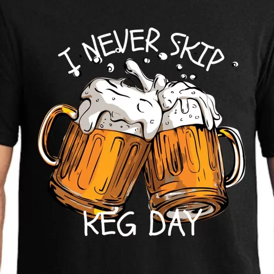 I Never Skip Keg Day Gift Funny Beer Ing Joke Gift Pajama Set