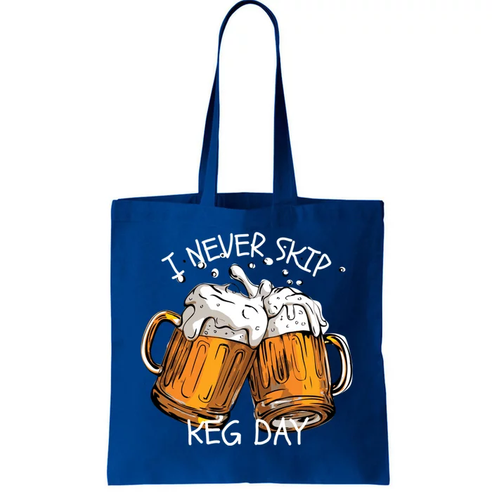 I Never Skip Keg Day Gift Funny Beer Ing Joke Gift Tote Bag