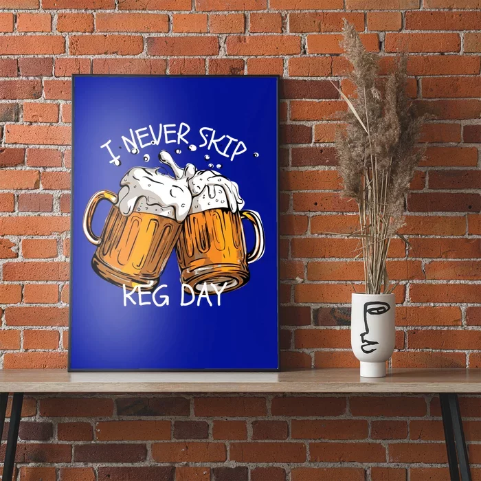 I Never Skip Keg Day Gift Funny Beer Ing Joke Gift Poster