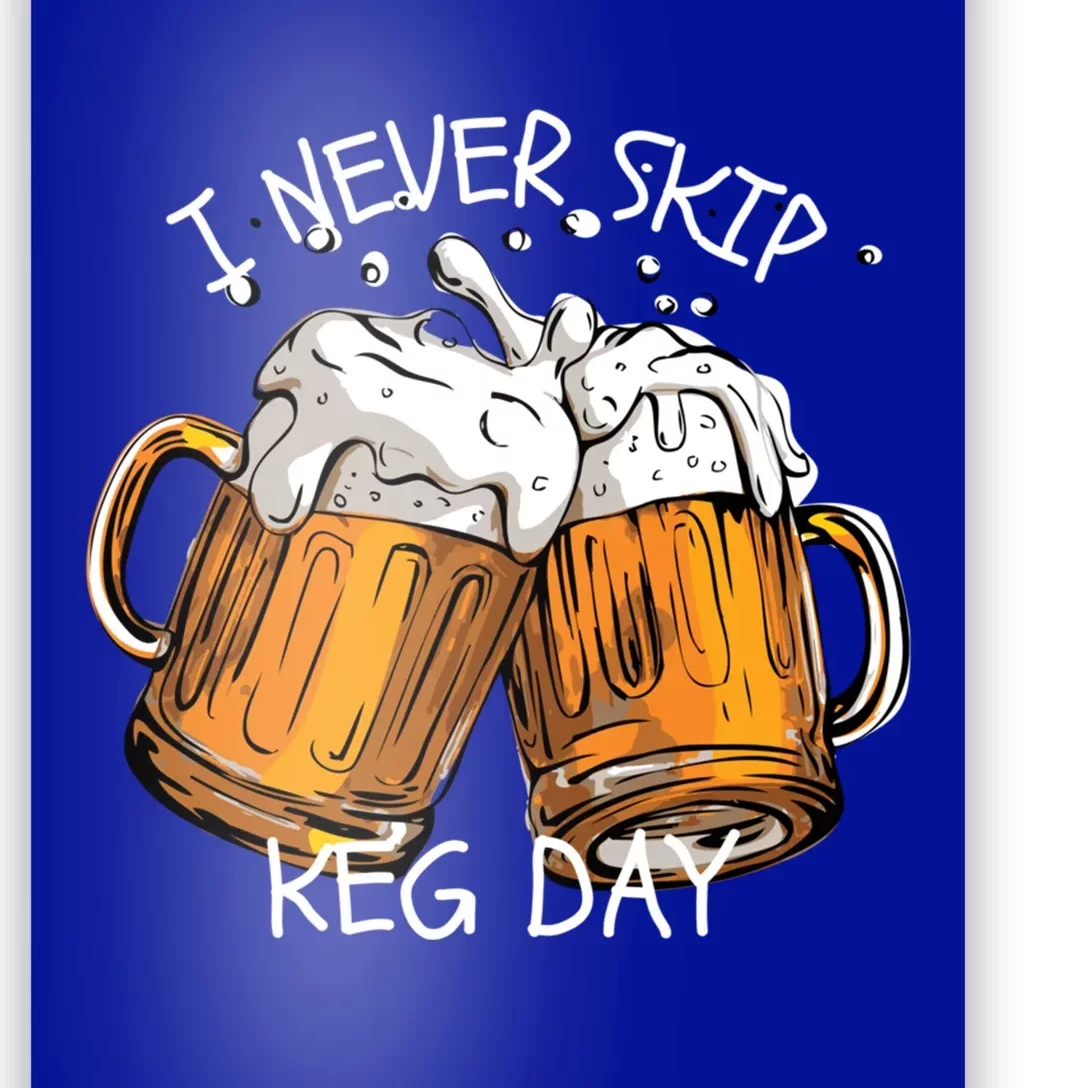 I Never Skip Keg Day Gift Funny Beer Ing Joke Gift Poster