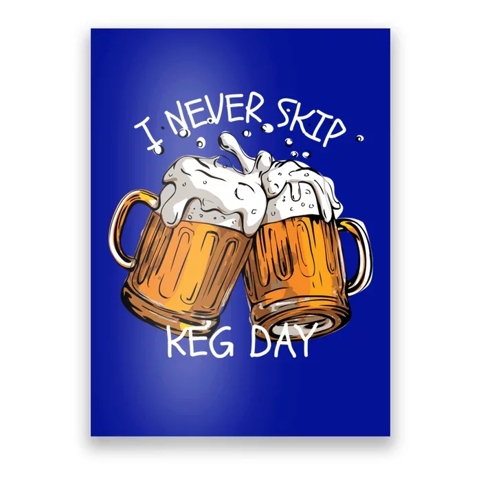 I Never Skip Keg Day Gift Funny Beer Ing Joke Gift Poster