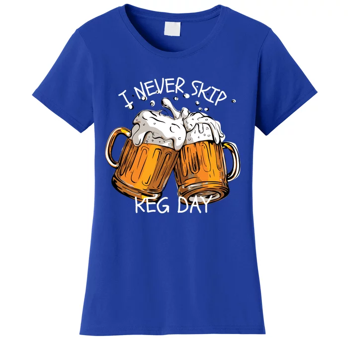 I Never Skip Keg Day Gift Funny Beer Ing Joke Gift Women's T-Shirt