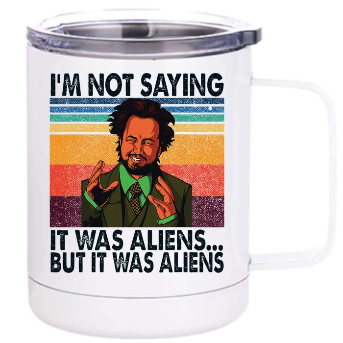 Im Not Saying It Was Aliens But It Was Aliens Vintage Front & Back 12oz Stainless Steel Tumbler Cup