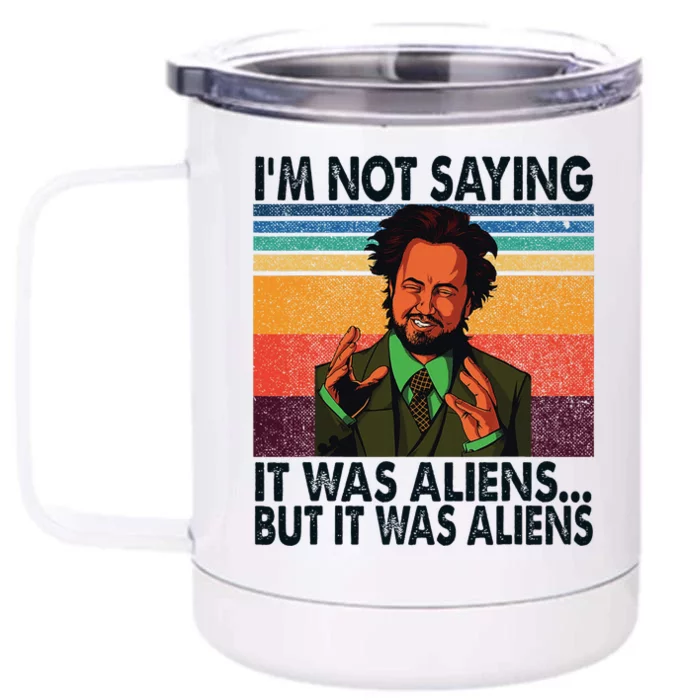 Im Not Saying It Was Aliens But It Was Aliens Vintage Front & Back 12oz Stainless Steel Tumbler Cup