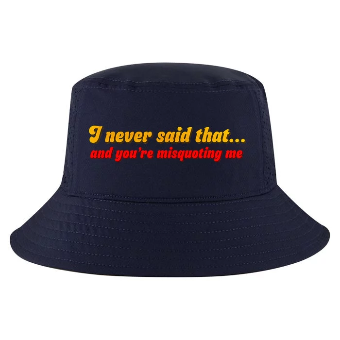 I Never Said That Cool Comfort Performance Bucket Hat