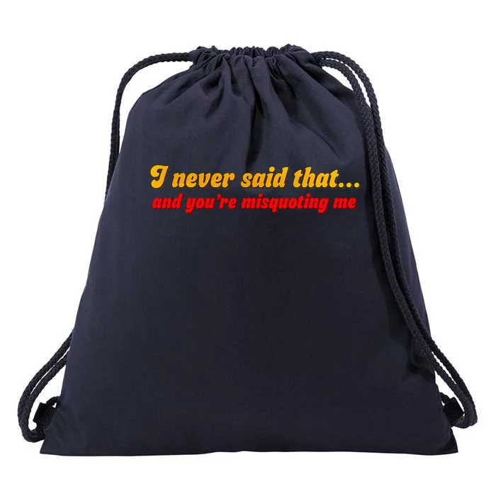 I Never Said That Drawstring Bag