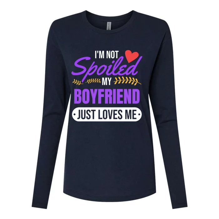 Im Not Spoiled My Boyfriend Just Loves Me | Girlfriend Gift Womens Cotton Relaxed Long Sleeve T-Shirt