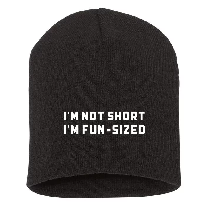 I’M Not Short I’M Fun Size Funny Short Person Short Acrylic Beanie