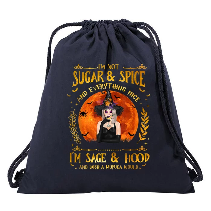 I'm Not Sugar And Spice And Everything Nice I'm Sage Hood Drawstring Bag