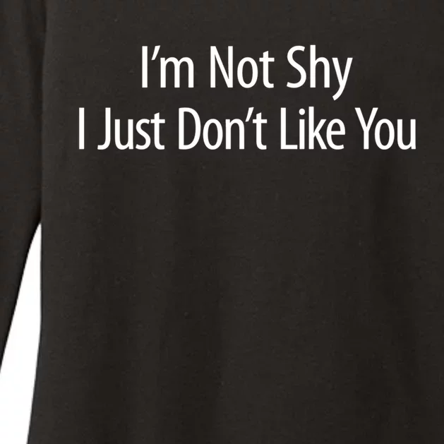 Im Not Shy I Just Dont Like You Meaningful Gift Womens CVC Long Sleeve Shirt