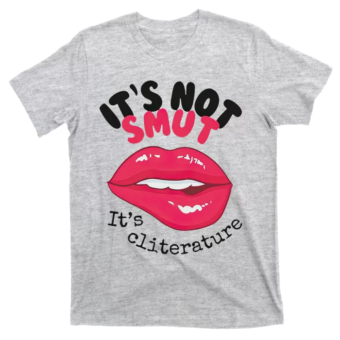 ItS Not Smut ItS Cliterature Graphic T-Shirt