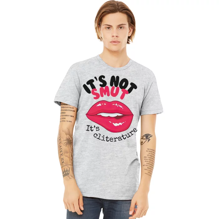 ItS Not Smut ItS Cliterature Graphic Premium T-Shirt