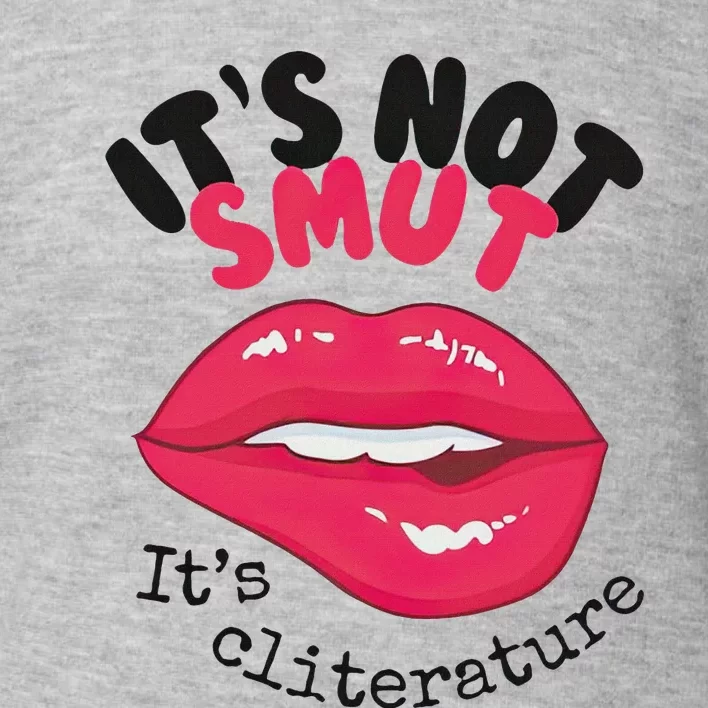 ItS Not Smut ItS Cliterature Graphic Toddler Sweatshirt