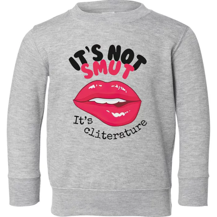 ItS Not Smut ItS Cliterature Graphic Toddler Sweatshirt