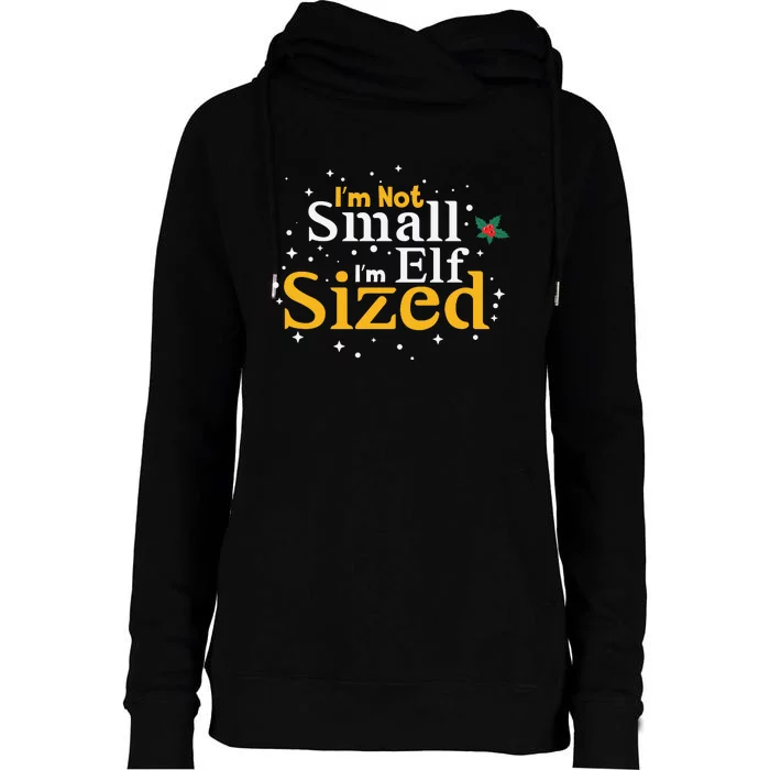 I’M Not Small I’M Elf Sized Womens Funnel Neck Pullover Hood