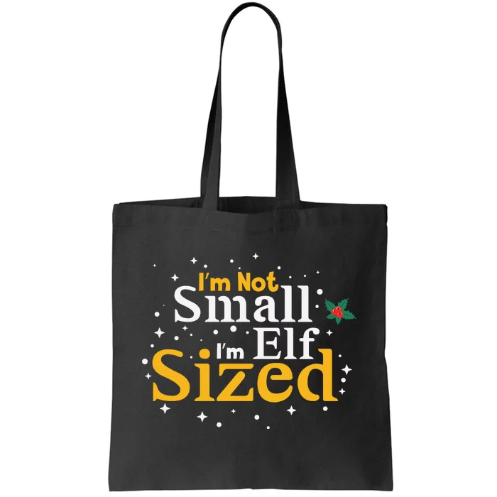 I’M Not Small I’M Elf Sized Tote Bag