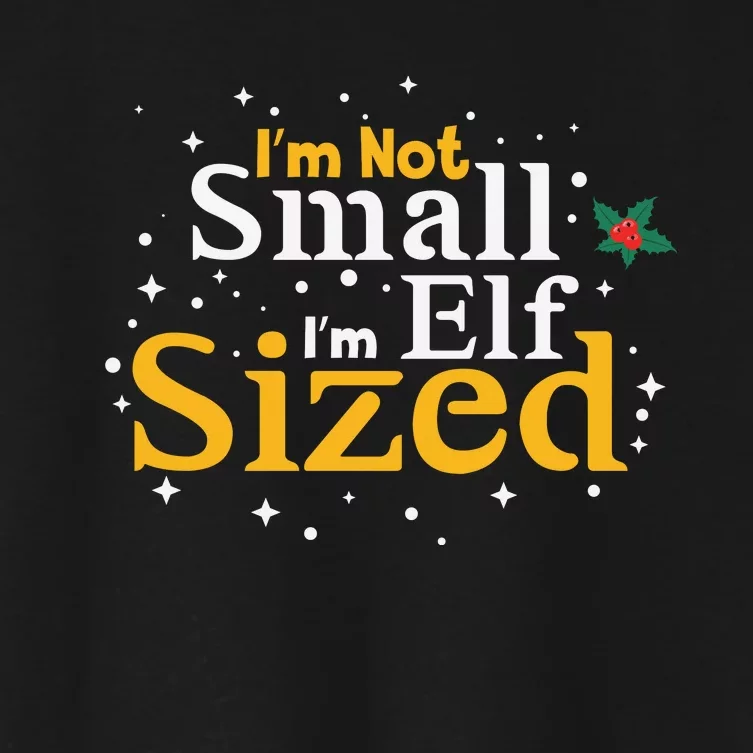 I’M Not Small I’M Elf Sized Women's Crop Top Tee