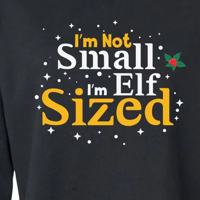 I’M Not Small I’M Elf Sized Cropped Pullover Crew