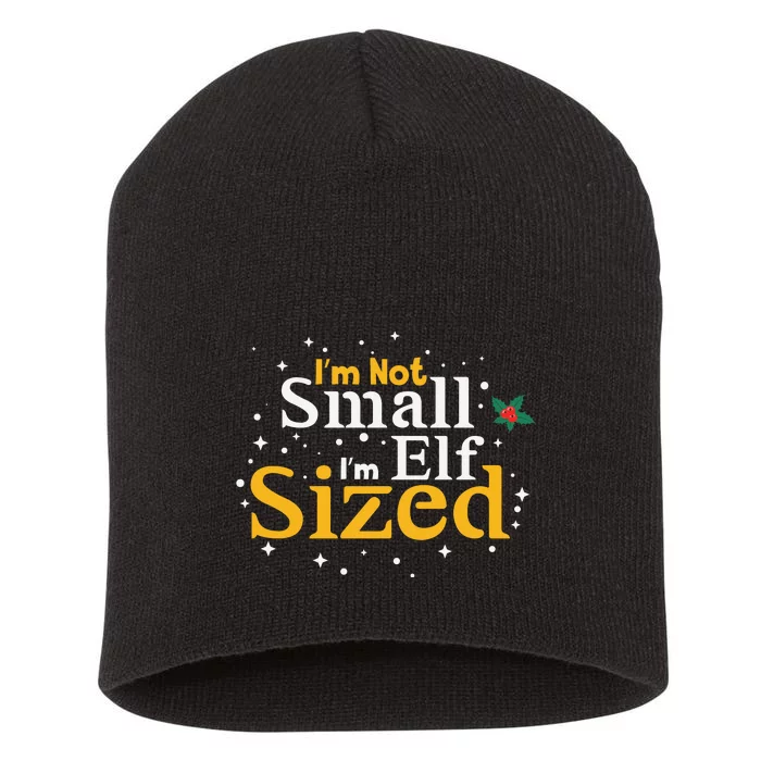 I’M Not Small I’M Elf Sized Short Acrylic Beanie