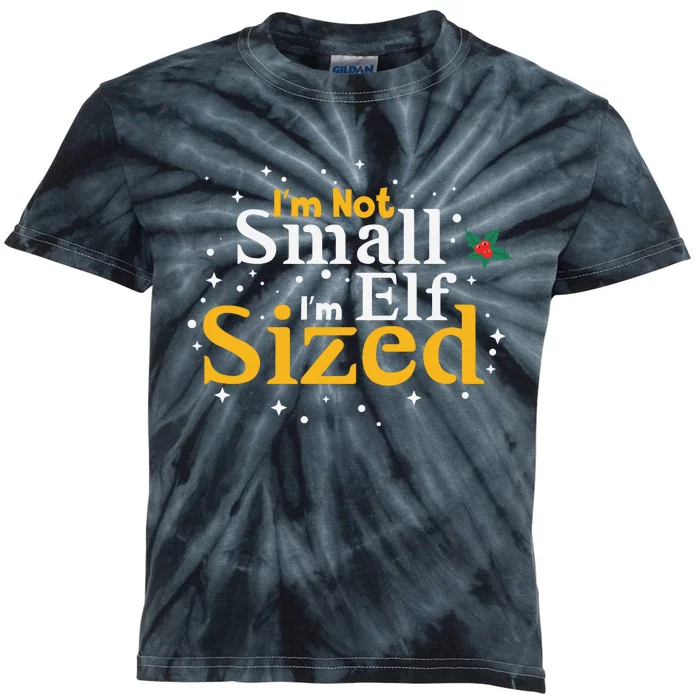 I’M Not Small I’M Elf Sized Kids Tie-Dye T-Shirt