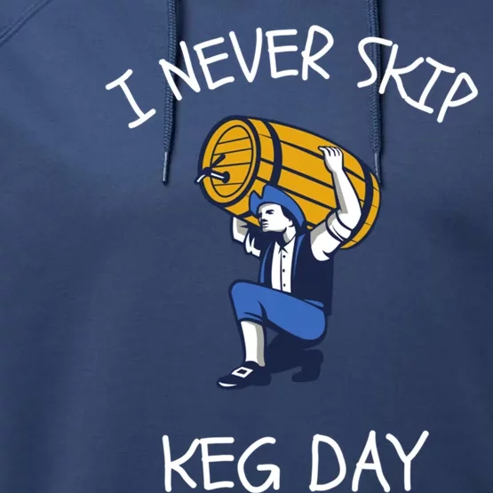 I Never Skip Keg Day Cool Gift Funny Beer Ing Joke Gift Performance Fleece Hoodie