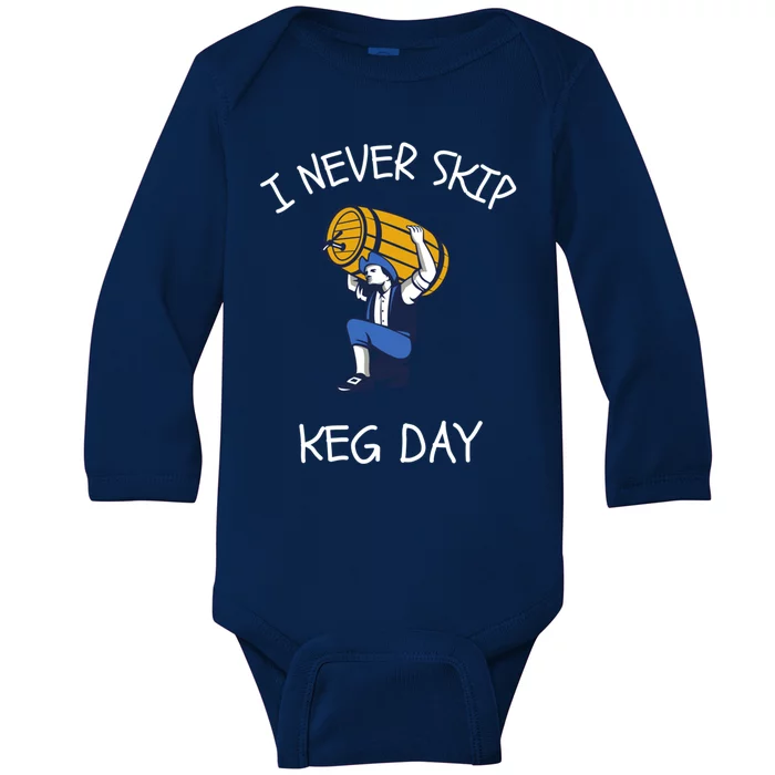 I Never Skip Keg Day Cool Gift Funny Beer Ing Joke Gift Baby Long Sleeve Bodysuit