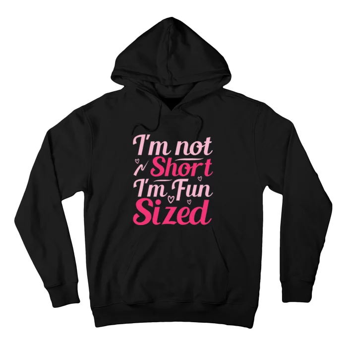 Im Not Short Im Fun Sized Hoodie