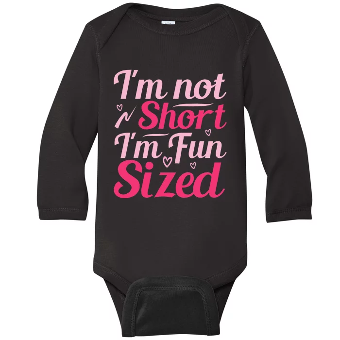 Im Not Short Im Fun Sized Baby Long Sleeve Bodysuit