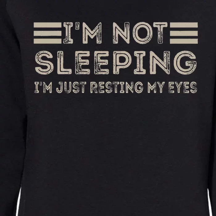 IM Not Sleeping IM Just Resting My Eyes Womens California Wash Sweatshirt