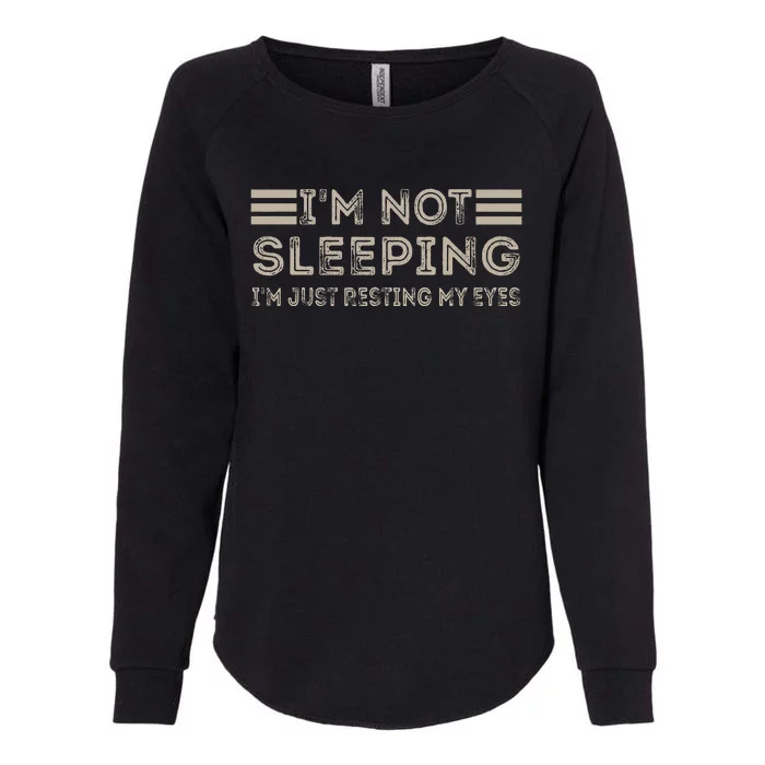 IM Not Sleeping IM Just Resting My Eyes Womens California Wash Sweatshirt