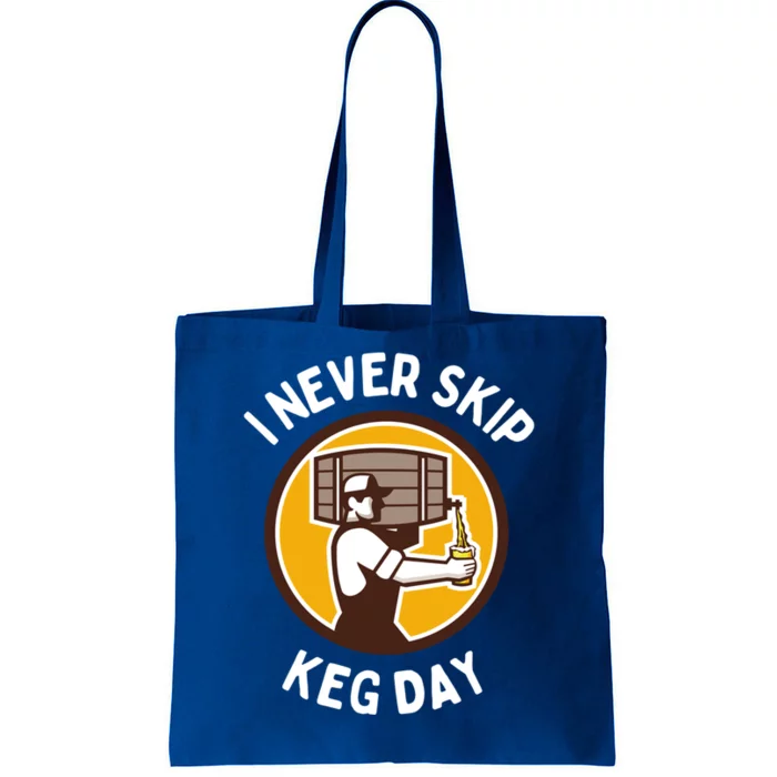 I Never Skip Keg Day Cool Gift Funny Beer Ing Joke Gift Tote Bag