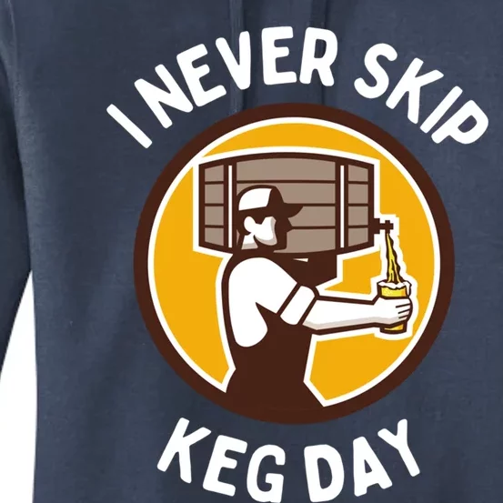 I Never Skip Keg Day Cool Gift Funny Beer Ing Joke Gift Women's Pullover Hoodie