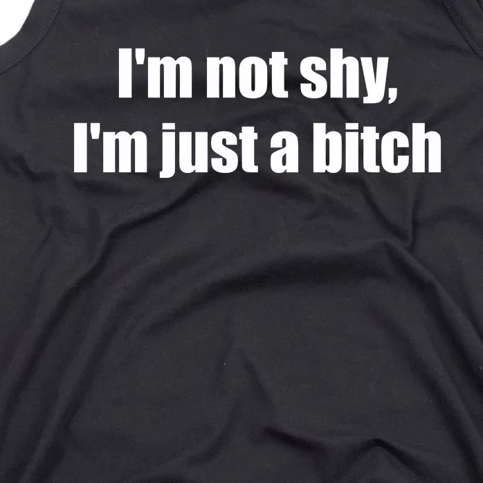 Im Not Shy Im Just A Bitch Tank Top