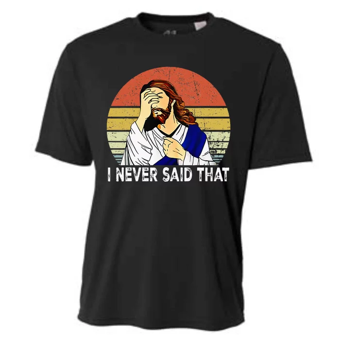 I Never Said That Funny Christian Church Jesus Cooling Performance Crew T-Shirt